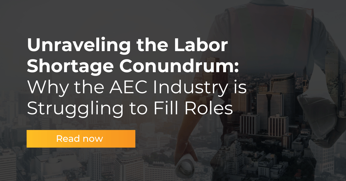 Unraveling the Labor Shortage Conundrum: Why the AEC Industry is Struggling to Fill Roles