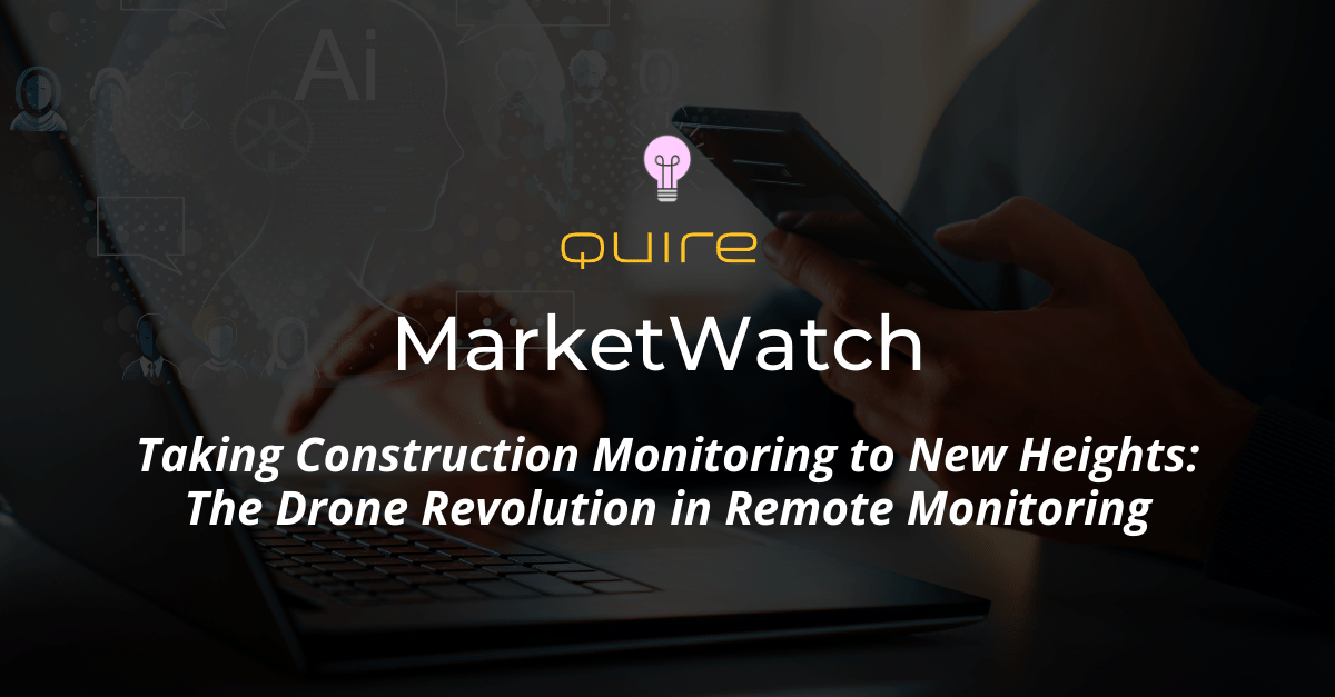 Taking Construction Monitoring to New Heights: The Drone Revolution in Remote Monitoring