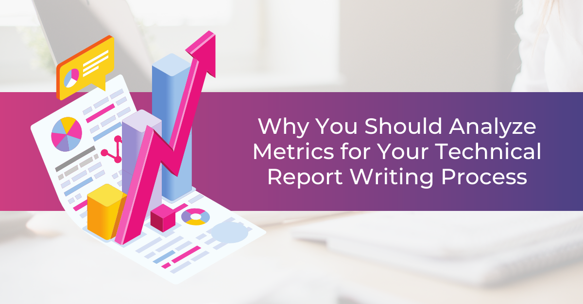 Why You Should Analyze Metrics for Your Technical Report Writing Process