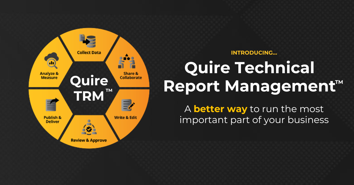 Introducing Quire Technical Report Management™ (TRM)